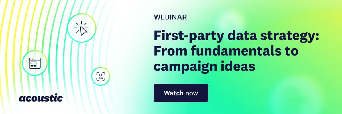 First-party data strategy: From fundamentals to campaign ideas