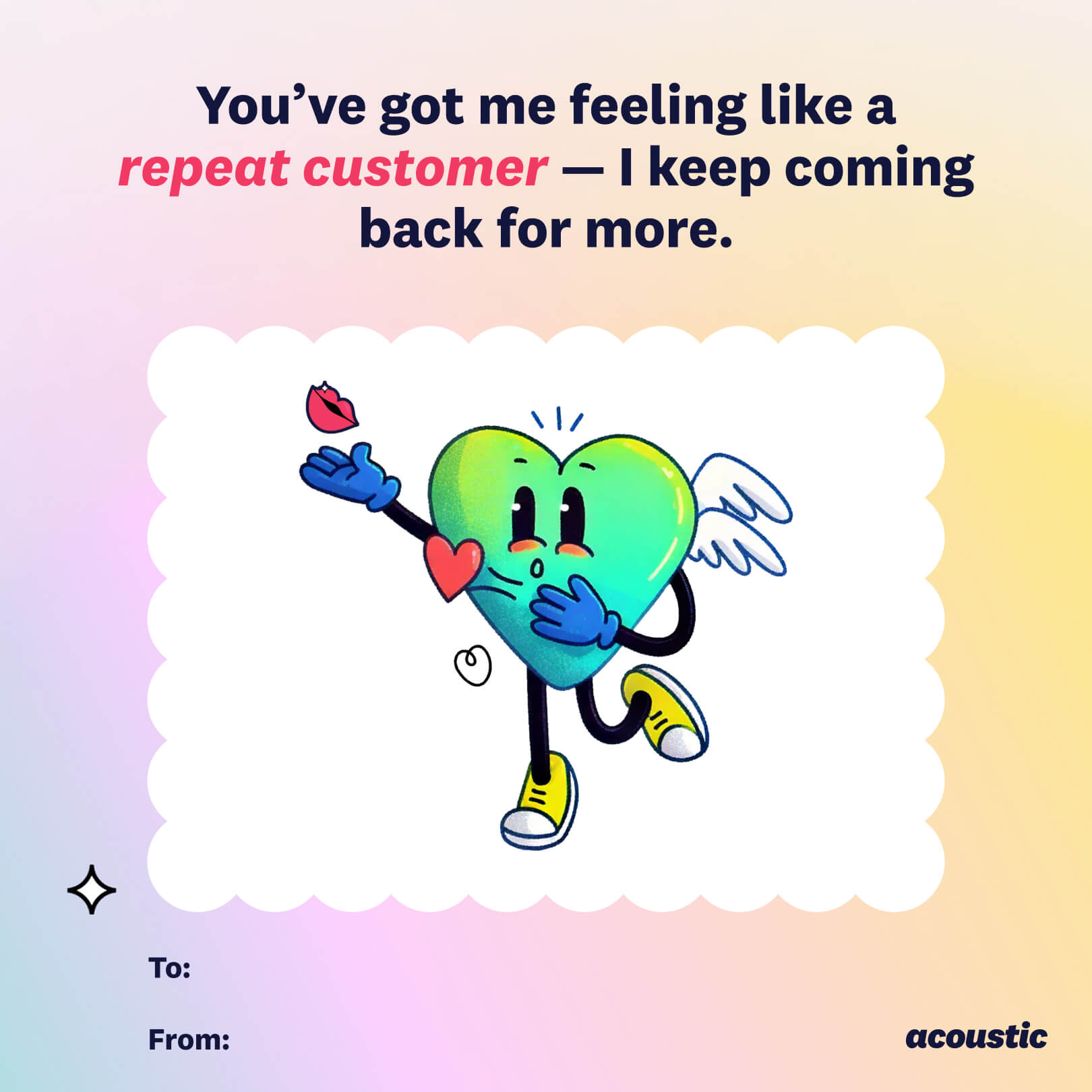3. Illustration featuring a heart character with text "You’ve got me feeling like a repeat customer — I keep coming back for more." The card includes a “To:” and “From:” section at the bottom and the Acoustic logo. - unoptimized