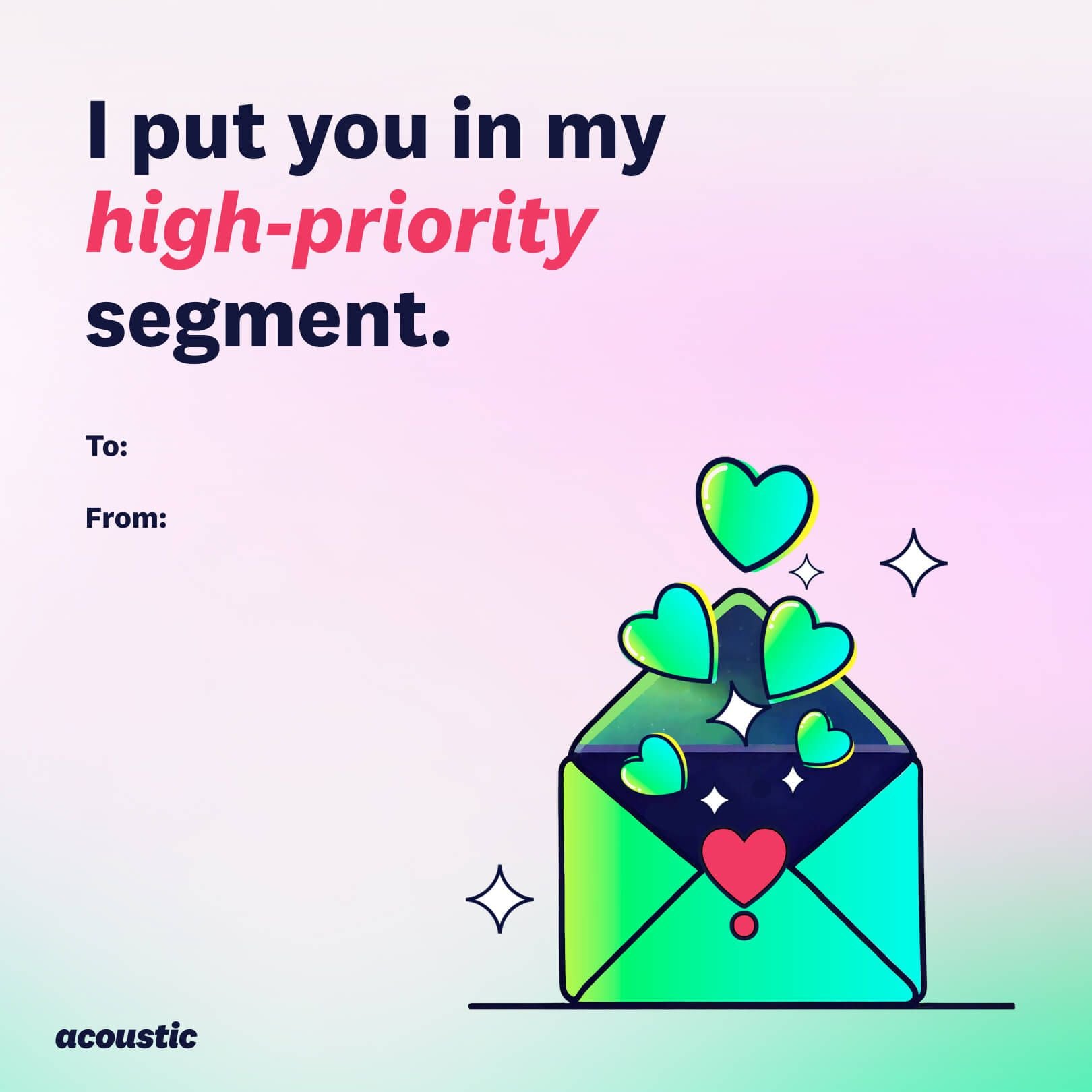 4. Graphic featuring an envelope with green hearts floating out, with the text "I put you in my high-priority segment." “To:” and “From:” fields are blank. Logo of Acoustic at the bottom. - unoptimized